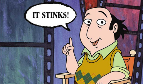 Jay Sherman, from The Critic, saying: It Stinks